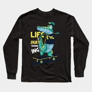 Life Is Skate Boarding Cool Long Sleeve T-Shirt